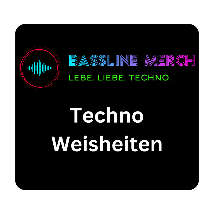 Techno Weisheiten