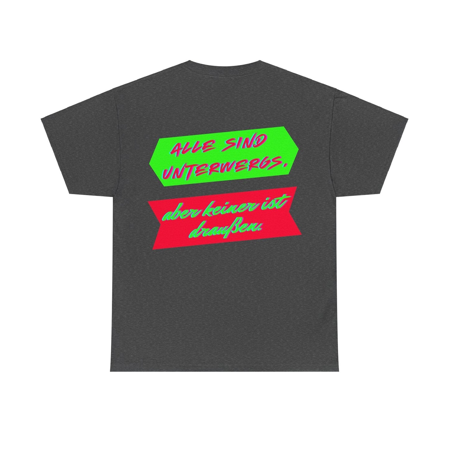 Techno Statement Unisex T-Shirt Rückseite - Alle unterwegs, keiner draußen