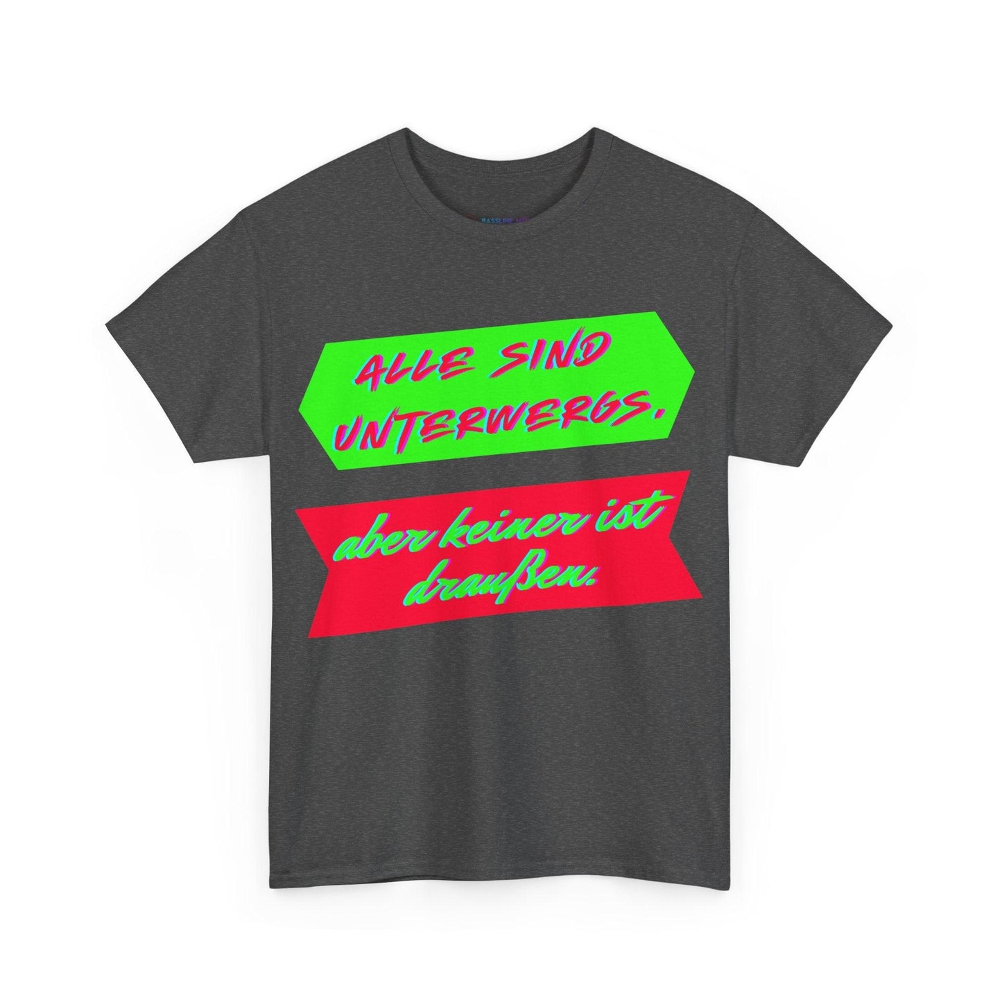 Techno Statement Unisex T-Shirt - Alle unterwegs, keiner draußen