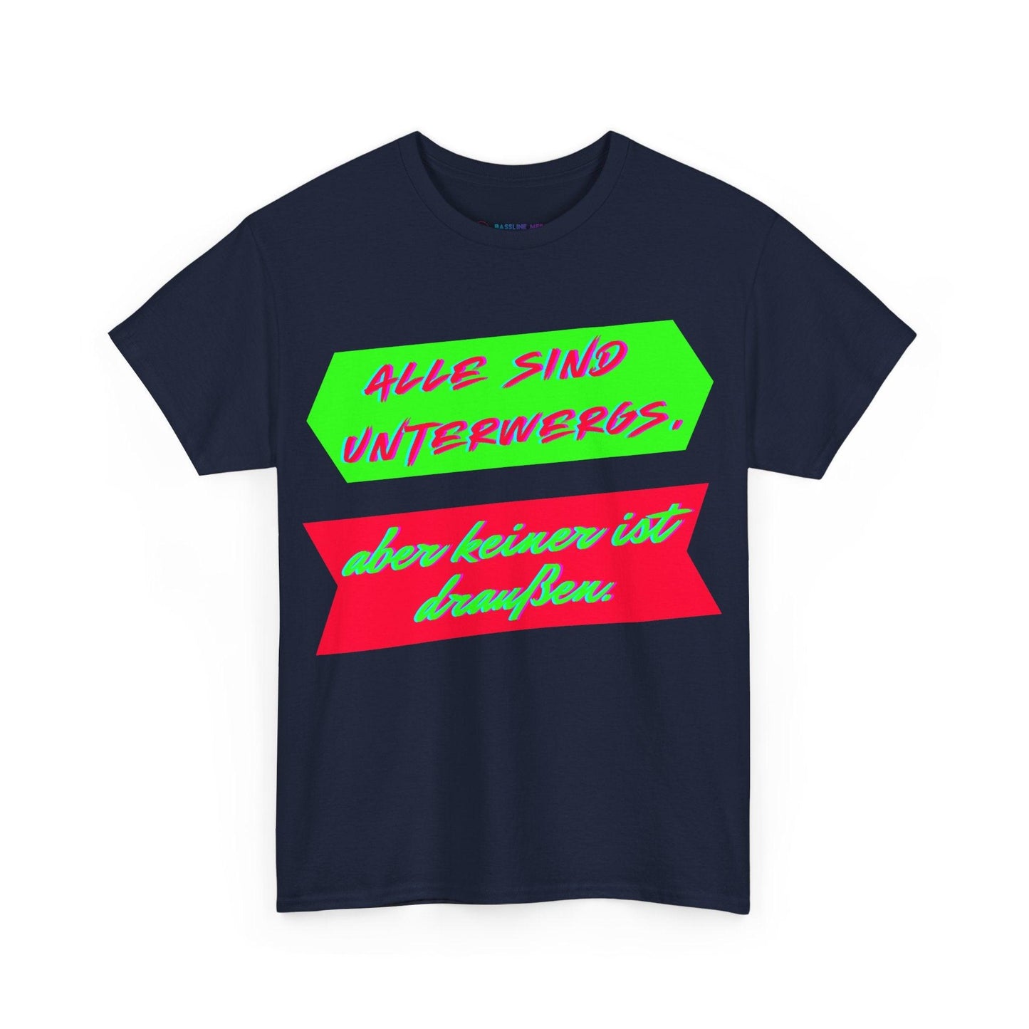 Techno Statement Unisex T-Shirt - Alle unterwegs, keiner draußen